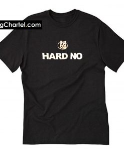 Hard No Letterkenny T Shirt PU27
