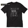 I_m a slut for tacos T Shirt PU27