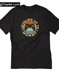 Leveling up to Mommy T-Shirt PU27