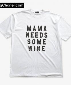 Mama Needs Some Wine T-Shirt PU27