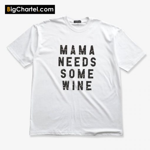 Mama Needs Some Wine T-Shirt PU27