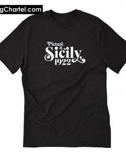Picture It Sicily 1922 T-Shirt PU27