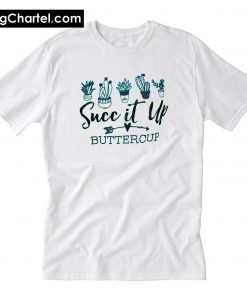 Succ It Up Buttercup Cactus T-Shirt PU27