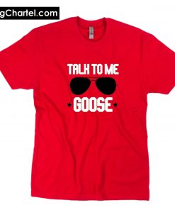 Talk To Me Goose T-Shirt PU27