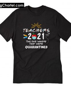 Teachers Quarantined T-Shirt PU27