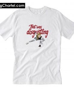 That Was Disgusting Yelena Belova Funny T-Shirt PU27