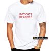 Boycott Beyonce T-shirt PU27