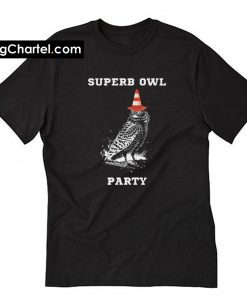 Superb Owl Party T Shirt PU2U7