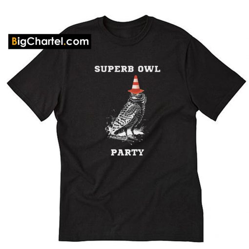 Superb Owl Party T Shirt PU2U7