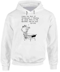 Calvin And Hobbes Leave Math To The Machines And Go Play Outside Funny Hoodie PU27