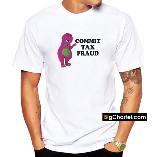 Commit Tax Fraud Shirt PU27