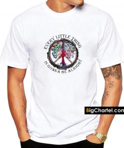 Every Little Thing Is Gonna Be Alright Shirt PU27