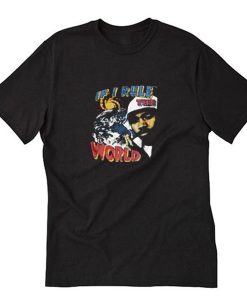 If I Rule The World T-Shirt PU27