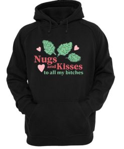 NUGS And KISSES To All My Bitches hoodie PU27