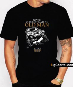 Never Underestimate An Old Man Jeep Black T-shirt PU27