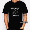 cat I do what I want with my cat Shirt PU27