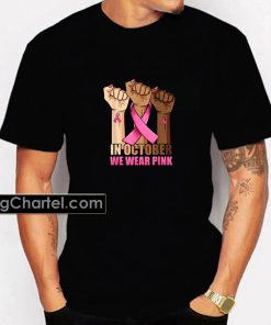 Breas Cancer In October We Wear Pink Tshirt PU27