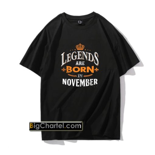 Legends Are Born In November T shirt PU27