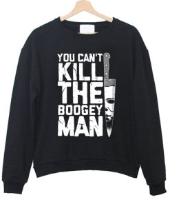 Michael Myers Halloween costume you can’t kill the boogey man sweatshirt PU27