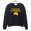 Punting Is Winning sweatshirt PU27