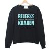 Release The Kraken sweatshirt PU27