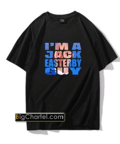 I’m a Jack Easterby Guy shirt PU27