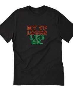 My VP Looks Like Me T-Shirt PU27