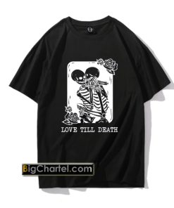 Skeleton Love Till Death Halloween T-Shirt PU27