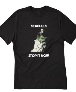 Seagulls Stop It Now T-Shirt PU27