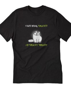 Simon’s Cat I Hate Being Touched No Touchy Touchy T-Shirt PU27
