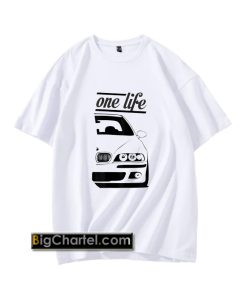 Bimmer Car E39 5 Series - One Life One Love T-Shirt PU27