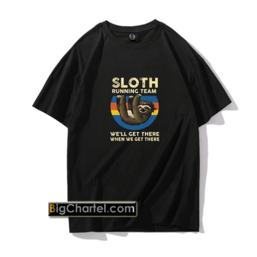 Sloth Running Team We’ll Get T Shirt PU27
