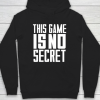 This Game Is No Secret Hoodie PU27