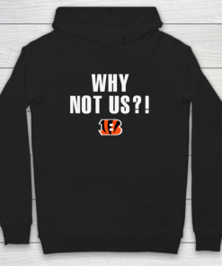 Why Not Us Bengals Hoodie PU27