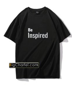 Be Inspired T Shirt PU27