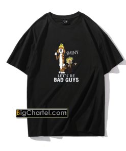 Calvin And Hobbes Shiny Let’s Be Bad Guys T Shirt PU27