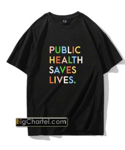 Official public Health Saves Lives shirt PU27