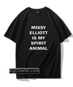 missy elliott is my spirit animal T shirt PU27