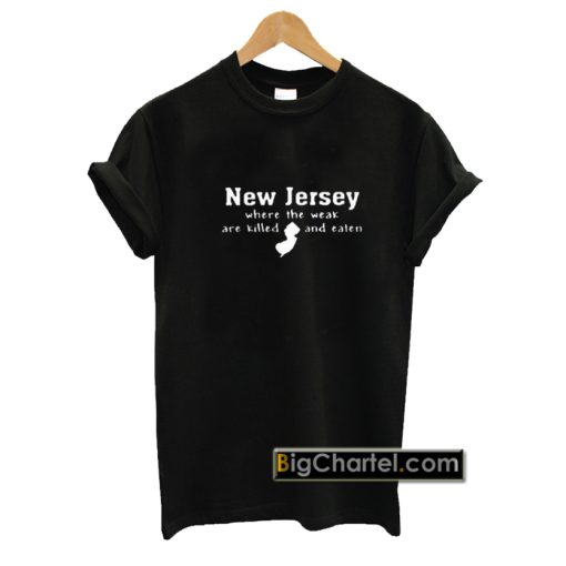 New Jersey Where The Weak T-Shirt PU27
