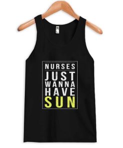 Nurses Just Wanna Have Sun Tanktop PU27