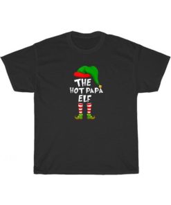 The Hot Papa Elf Funny T-Shirt PU27