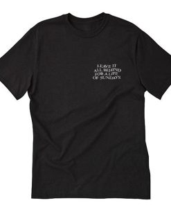 Leave It All Behind Quotes T-Shirt PU27