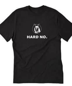 Letterkenny Hard No T-Shirt PU27