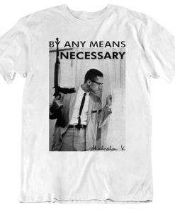 By Any Means Necessary Malcolm X Inspired T Shirt PU27