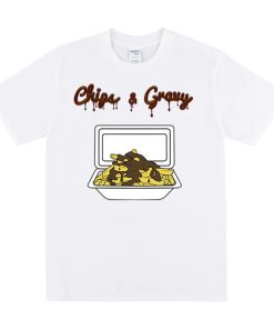 CHIPS & GRAVY T Shirt PU27