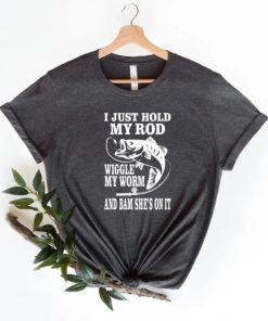 i just hold my rod tshirt PU27