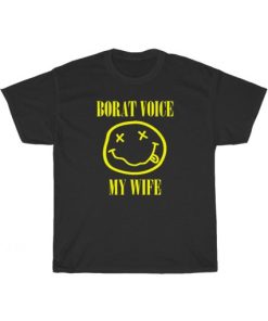Borat Voice My Wife T-Shirt PU27
