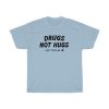 Drugs Not Hugs Don’t Touch Me T-Shirt Unisex PU27