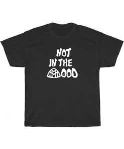 Not In The Mood T-Shirt PU27