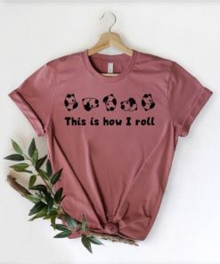 This is How I Roll Shirt PU27